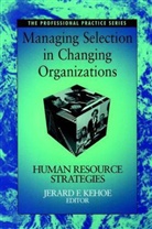 Jerard F. Kehoe, Jerar F Kehoe, Jerard F Kehoe, Jerard E. Kehoe, Jerard F. Kehoe, Kehoe Jerard F. - Managing Selection in Changing Organisations: Human Resource