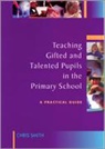 Teresa Smallbone, Chris Smith, Chris M. M. Smith, Smith Chris - Teaching Gifted and Talented Pupils in the Primary School