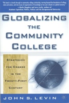 J Levin, J. Levin, John S. Levin - Globalizing the Community College