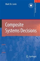 M. S. Levin, Mark S. Levin, Mark Sh Levin, Mark Sh. Levin - Composite Systems Decisions