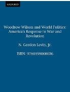 Levin, Jr. N. Gordon Levin, N. Gordon Levin, N. Gordon Jr. Levin, N.gordon Levin - Woodrow Wilson and World Politics