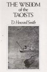 D Howard Smith, D. Howard Smith, David Howard Smith, D Howard Smith, D. Howard Smith - The Wisdom of the Taoists
