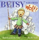 Gail Carson Levine, Gail Levine, Gail Carson Levine, Gail Carson Levine, Gail Carson Levine, Scott Nash - Betsy Who Cried Wolf