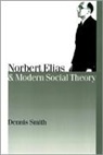 Dennis Smith - Norbert Elias and Modern Social Theory