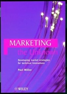 Millier, P Millier, Paul Millier, Paul (E.m. Lyon (France) and Cranfield Sc Millier, Millier Paul - Marketing the Unknown