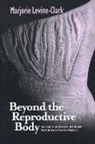 Marjorie Levine-Clark, Rima D. Apple, Janet Golden - Beyond the Reproductive Body