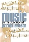 Jerrold Levinson - Music in the Moment