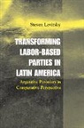 Steven Levitsky, Levitsky Steven, Steven Lewitsky - Transforming Labor Based Parites in Latin America