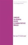 Mcdonald, McDonald, B R McDonald, B. R. McDonald, Bernard R McDonald, Bernard R. McDonald... - Linear Algebra Over Commutative Rings