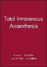 Ian Smith, Paul White, Paul F White, Paul F. White, A P Adams, C E W Hahn... - Total Intravenous Anaesthesia