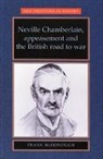 Frank McDonough - Neville Chamberlain, Appeasement and the British Road to War