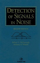 Robert N. McDonough, Robert N. (Applied Physics Laboratory) McDonough, McDonough Robert N., A. D. Whalen, A. D. (AT&amp;T Bell Laboratory) Whalen, A.d. Mcdonough Whalen... - Detection of Signals in Noise