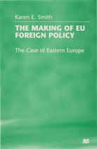 K. Smith, Karen E Smith, Karen E. Smith - Making of Eu Foreign Policy