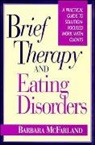 B Mcfarland, Barbara McFarland, David McFarland - Brief Therapy and Eating Disorders