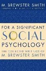Jonathan Gray, M Brewster Smith, M. Brewster Smith, s. Brewster Smith - For a Significant Social Psychology