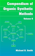 Smith, Mb Smith, Michael B Smith, Michael B. Smith, Michael B. (Department of Chemistry Smith, SMITH MICHAEL B - Compendium of Organic Synthetic Methods, Volume 9
