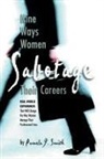 Pamela Smith, Pamela J. Smith - Nine Ways Women Sabotage Their Careers