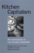 Cynthia K Sanders, Cynthia K. Sanders, Margaret S. Sherraden, Margaret S./ Sanders Sherraden, Margaret Sherrard Sherraden, Michael Sherraden - Kitchen Capitalism