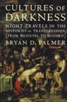 Bryan D Palmer, Bryan D. Palmer, Bryan D. (Professor of History Palmer - Culture of Darkness