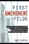 Robert Sherill, Robert Sherrill - First Amendment Felon