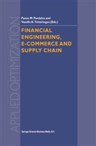 Panos M Pardalos, Panos Pardalos, Panos M. Pardalos, Tsitsiringos, Vassilis Tsitsiringos, Vassilis K. Tsitsiringos - Financial Engineering, E-commerce and Supply Chain