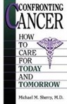 M. M. Sherry, Michael Sherry, Michael M. Sherry - Confronting Cancer