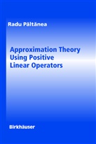 Radu Paltanea, Georg A Anastassiou, George A Anastassiou - Approximation Theory Using Positive Linear Operators