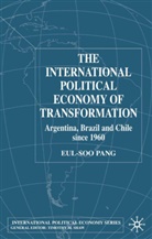 E Pang, E. Pang, Eul-Soo Pang - International Political Economy of Transformation in Argentina,