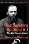 George Panichas, George A. Panichas, George Andrew Panichas, Panichas George - Dostoevsky''s Spiritual Art