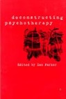 Eugenie Georgaca, David Harper, Ian Parker, Ian Patrick, Ian Patrick, Patrick Ian - Deconstructing Psychotherapy
