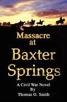 Thomas G. Smith - Massacre At Baxter Springs