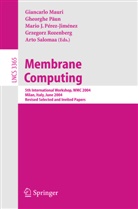 Mario J Pérez-Jiménez et al, Giancarlo Mauri, Gheorgh Paun, Gheorghe Paun, Mario J. Pérez-Jiménez, Grzegorz Rozenberg... - Membrane Computing