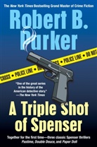 Robert B Parker, Robert B. Parker - A Triple Shot of Spenser