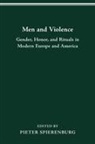 Pieter Spierenburg, Pieter Spierenburg - MEN AND VIOLENCE