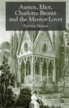 P Menon, P. Menon, Patricia Menon - Austen, Eliot, Charlotte Bronte and the Mentor-Lover