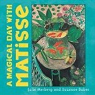 Suzanne Bober, Bober Suzanne, Chronicle Books, Julie Merberg, Julie Bober Merberg, Merberg Julie - Magical Day With Matisse