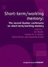 G.d.a. Poirier Brown, BROWN G D POIRIER MARIE NEATH, Marie Brown Poirier, Gordon D. A. Brown, Claudette Fortin, Ian Neath... - Short Term;working Memory: Second Quebec Conference on Short