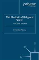 A Mooney, A. Mooney, Annabelle Mooney - Rhetoric of Religious Cults