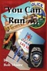 Bob Moore - 'You Can Run...'