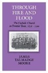 James Talmadge Moore - Through Fire and Flood