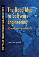 Moore, James W Moore, James W. Moore, James W. (The Mitre Corporation) Moore, Jw Moore, Moore James W. - Road Map to Software Engineering