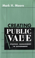 Mark H. Moore, Moore Mark H. - Creating Public Value