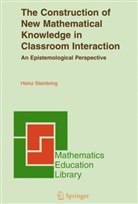 H. Steinbring, Heinz Steinbring - The Construction of New Mathematical Knowledge in Classroom Interaction