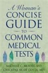 Caroline De Costa, Caroline M. De Costa, Caroline de Costa, Caroline M de Costa, Caroline M. de Costa, Michele C. Moore M. D.... - Woman''s Concise Guide to Common Medical Tests