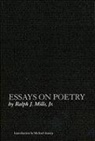 Ralph J Mills, Ralph J Mills, Ralph J. Mills - Essays on Poetry