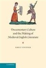 Emily Steiner, Patrick Boyde, Alastair Minnis - Documentary Culture and the Making of Medieval English Literature