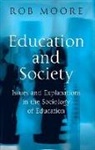 R Moore, Rob Moore, Rob (University of Cambridge) Moore, MOORE ROB, Polity Press - Education and Society: Issues and Explanations in the Sociology of
