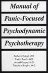F Busch, Fredric N. Busch, Arnold M. Cooper, B Milrod, Barbara Milrod, Barbara L. Milrod... - Manual Of Panic-Focused Psychodynamic Psychotherapy