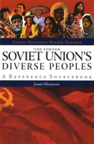 James Minahan, James B. Minahan, Elliott Barkin - Former Soviet Union''s Diverse Peoples