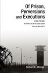 Richard K Minard, Richard K. Minard - Of Prison, Perversions and Executions